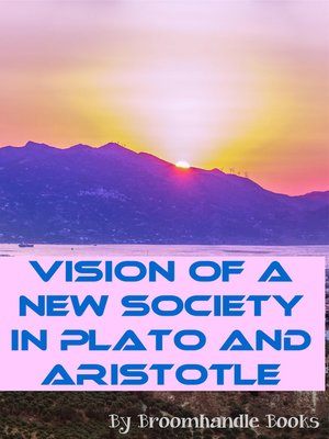 cover image of Vision of a New Society in Plato and Aristotle